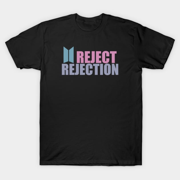 I reject rejection T-Shirt by Nagorniak